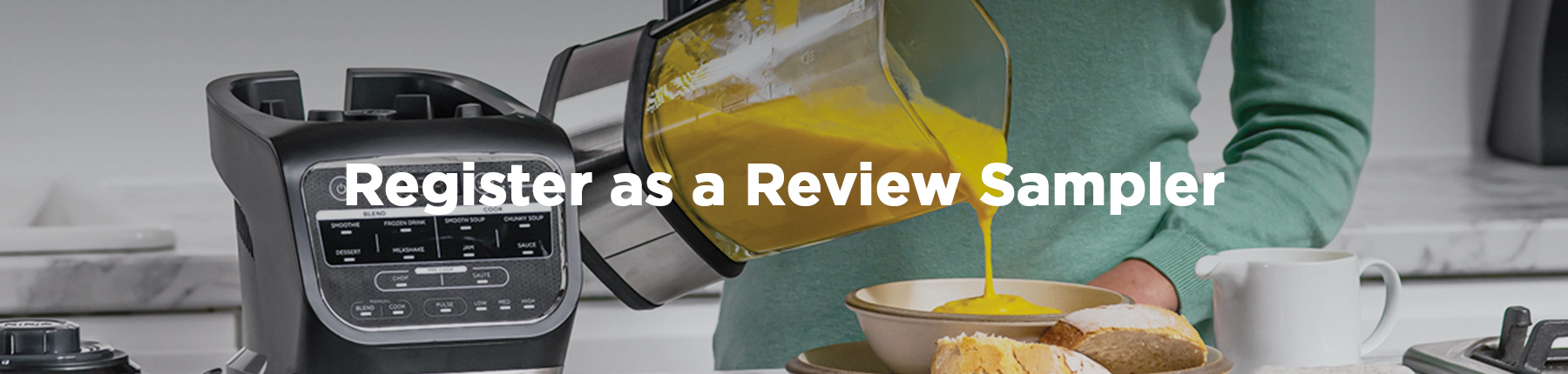 Register as a product reviewer to sample products including the Ninja HB150UK hot and cold soup maker 
